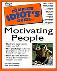 The Complete Idiots Guide to Motivating People (Paperback, 1st)