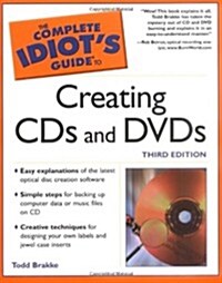 The Complete Idiots Guide to Creating CDs and DVDs (Paperback, 3rd)