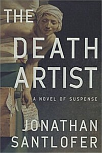 The Death Artist: A Novel of Suspense (Hardcover, 1st, Deckle Edge)