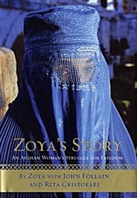 Zoyas Story: An Afghan Womans Struggle for Freedom (Hardcover, 1st, Deckle Edge)