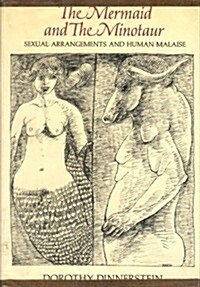 The Mermaid and the Minotaur: Sexual Arrangements and Human Malaise (Hardcover, 1st)