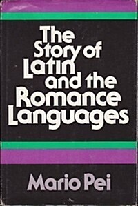 The Story of Latin and the Romance Languages (Hardcover, 1st)