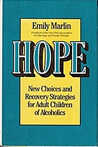 Hope: New Choices and Recovery Strategies for Adult Children of Alcoholics (Hardcover, 1st)
