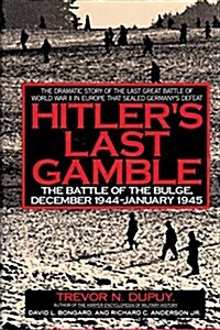 Hitlers Last Gamble: The Battle of the Bulge, December 1944-January 1945 (Hardcover, 1st)