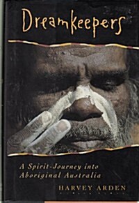 Dreamkeepers: A Spirit-Journey into Aboriginal Australia (Hardcover, 1st)