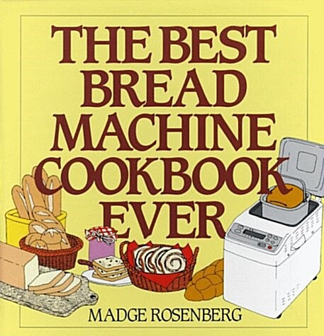 The Best Bread Machine Cookbook Ever (Spiral-bound)