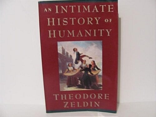 An Intimate History of Humanity (Paperback, 1st U.S. ed)