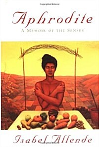 Aphrodite: A Memoir of the Senses (Hardcover, 1st)