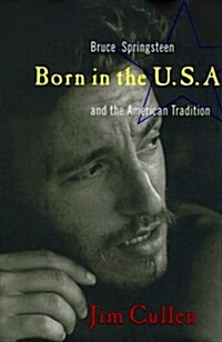 Born in the U.S.A: Bruce Springsteen and the American Tradition (Hardcover, 1st)