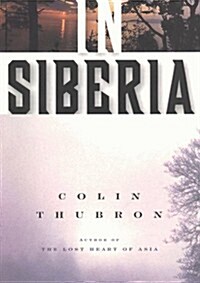 In Siberia (Hardcover, First American Edition, Deckle Edge)