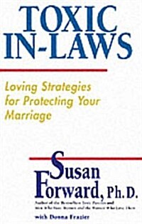 Toxic In-Laws: Loving Strategies for Protecting Your Marriage (Hardcover, 1st)