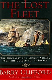 The Lost Fleet: The Discovery of a Sunken Armada from the Golden Age of Piracy (Hardcover, 1st)