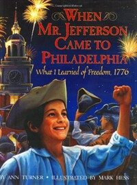 When Mr.Jefferson came to Philadelphia: what I learned of freedom,1776