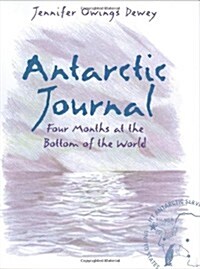 Antarctic Journal: Four Months at the Bottom of the World (Hardcover, 1st)