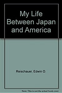 My Life Between Japan and America (Hardcover, 1st)