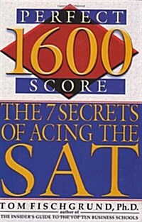 1600 Perfect Score: The 7 Secrets of Acing the SAT (Hardcover, 1st)