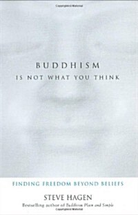 Buddhism Is Not What You Think (Hardcover, 1st)