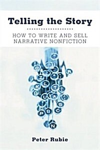 Telling the Story: How to Write and Sell Narrative Nonfiction (Paperback, 0)