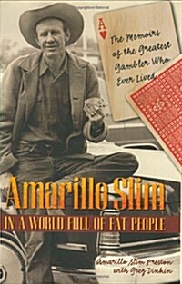 Amarillo Slim in a World Full of Fat People: The Memoirs of the Greatest Gambler Who Ever Lived (Hardcover, 1st)