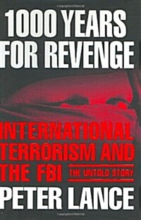 1000 Years for Revenge: International Terrorism and the FBI--the Untold Story (Hardcover, 1st)