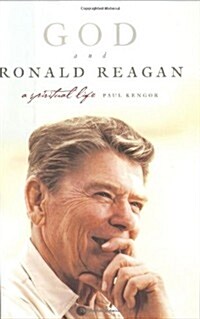 God and Ronald Reagan: A Spiritual Life (Hardcover, 1st)