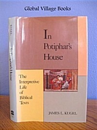 In Potiphars House: The Interpretive Life of a Biblical Text (Hardcover, 1st)