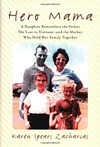 Hero Mama: A Daughter Remembers the Father She Lost in Vietnam--and the Mother Who Held Her Family Together (Hardcover, First Edition, Deckle Edge)