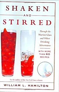 Shaken and Stirred: Through the Martini Glass and Other Drinking Adventures (Hardcover)
