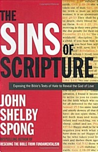The Sins of Scripture: Exposing the Bibles Texts of Hate to Reveal the God of Love (Hardcover, First Edition)