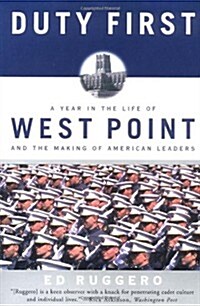 Duty First: A Year in the Life of West Point and the Making of American Leaders (Paperback, Perennial)