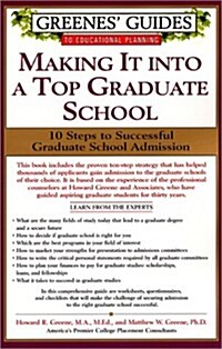 Greenes Guides to Educational Planning: Making It into A Top Graduate School: 10 Steps to Successful Graduate School Admission (Paperback, First Edition)