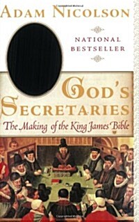 Gods Secretaries: The Making of the King James Bible (Paperback)