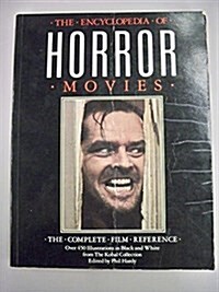 The Encyclopedia of Horror Movies: The Complete Film Reference (Paperback, First American Edition)