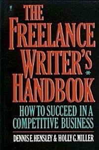 The Freelance Writers Handbook: How to Succeed in a Competitive Business (Paperback, First Edition)