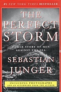 The Perfect Storm: A True Story of Men Against the Sea (Paperback, 1st)