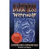 Conspicuous Consumption (The World of Darkness : Werewolf) (Paperback)