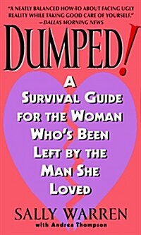 Dumped!: A Survival Guide for the Woman Whos Been Left by the Man She Loved (Mass Market Paperback)