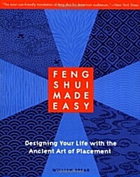 Feng Shui Made Easy: Designing Your Life with the Ancient Art of Placement (Paperback, 1st)