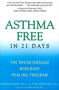 Asthma Free in 21 Days: The Breakthrough Mind-Body Healing Program (Hardcover, First Edition)