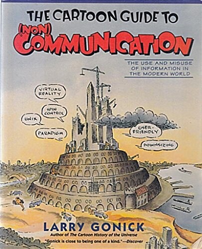 The Cartoon Guide to  (Non) Communication : The Use and Misuse of Information in the Modern World (Paperback)