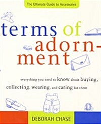 Terms of Adornment: The Ultimate Guide to Accessories (Paperback)