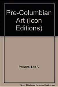Pre-Columbian Art: The Morton D. May and the St. Louis Art Museum Collections (Icon Editions) (Hardcover, 1st)