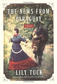 The News from Paraguay: A Novel (Hardcover, First Edition, Deckle Edge)