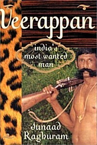 Veerappan: Indias Most Wanted Man (Hardcover, 1st Ed. (U.S.))