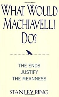 [중고] What Would Machiavelli Do? The Ends Justify the Meanness (Hardcover, 1St Edition)