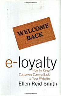 [중고] e-Loyalty: How to Keep Customers Coming Back to Your Website (Hardcover, 1st)