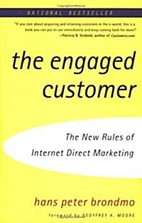 The Engaged Customer: Using the New Rules of Internet Direct Marketing to Create Profitable Customer Relationships (Paperback, 1st)