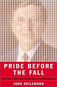 Pride Before the Fall: The Trials of Bill Gates and the End of the Microsoft Era (Hardcover, 1st)
