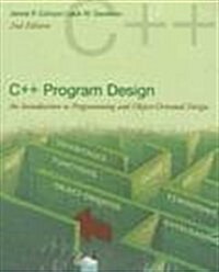C++ Program Design: An Introduction to Programming and Object-Oriented Design (Paperback, 2nd)