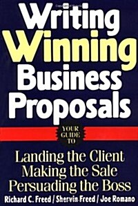 Writing Winning Business Proposals: Your Guide to Landing the Client,  Making the Sale,  Persuading the Boss (Paperback, First Printing)